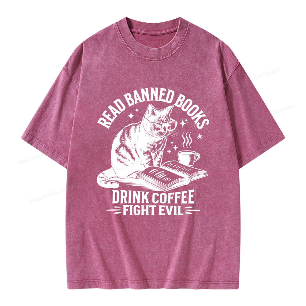Pagewings Read Banned Books Drink Coffee Fight Evil Unisex Washed T-shirt