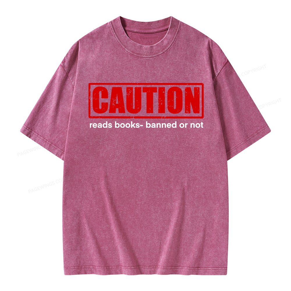 Pagewings Caution Reads Books Banned Or Not Unisex Washed T-shirt
