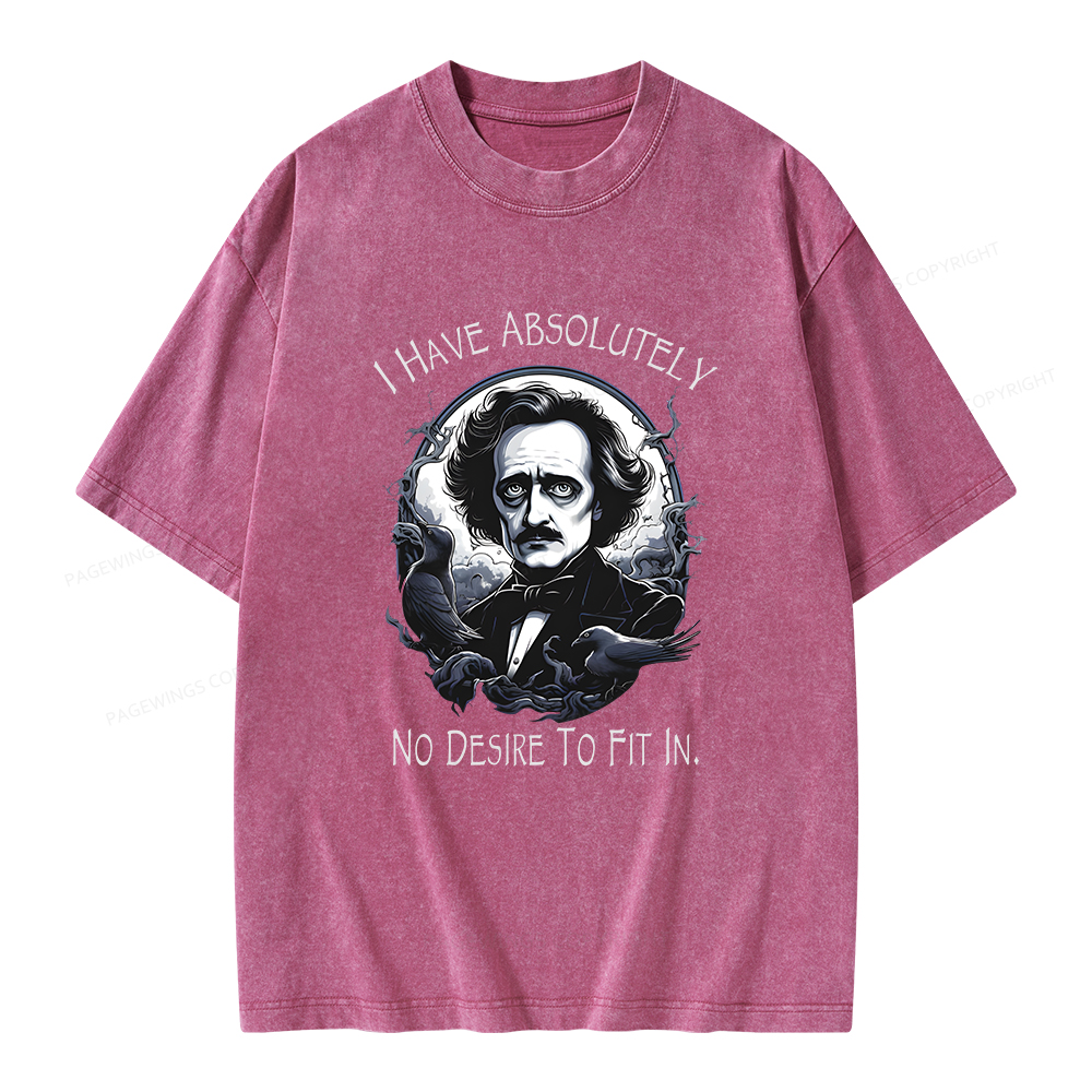 Pagewings I Have Absolutely No Desire To Fit In. Unisex Washed T-shirt