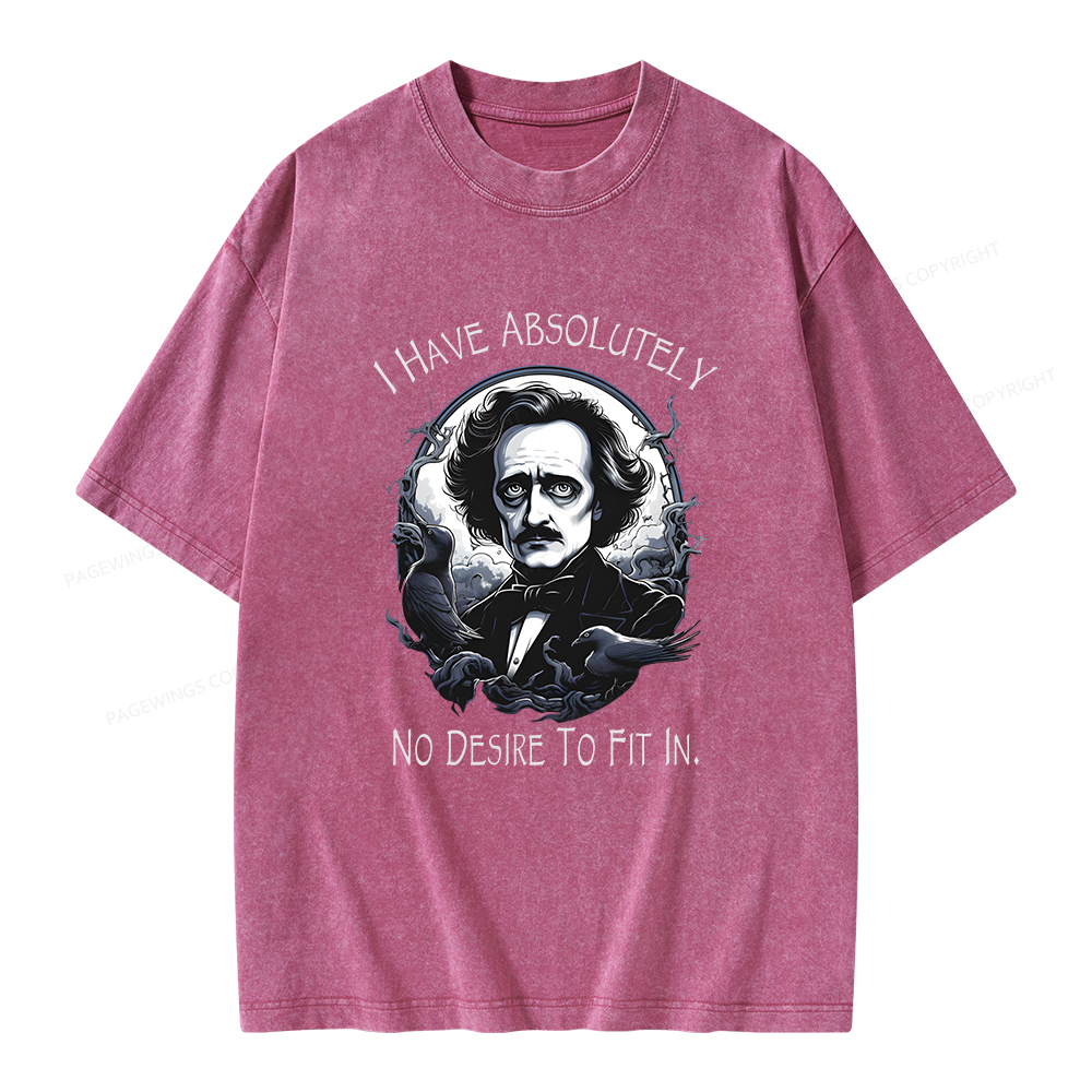 Pagewings I Have Absolutely No Desire To Fit In. Unisex Washed T-shirt