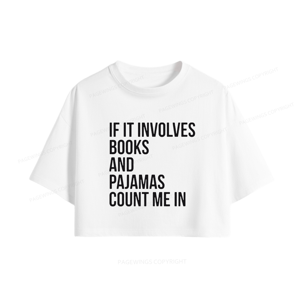 Pagewings If It Involves Books And Pajamas Count Me In Women Crop Tops