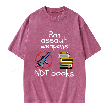 Pagewings Ban Assault Weapons Not Books Unisex Washed T-shirt
