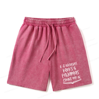 Pagewings If It Involves Books And Pajamas Count Me In Unisex Washed Shorts