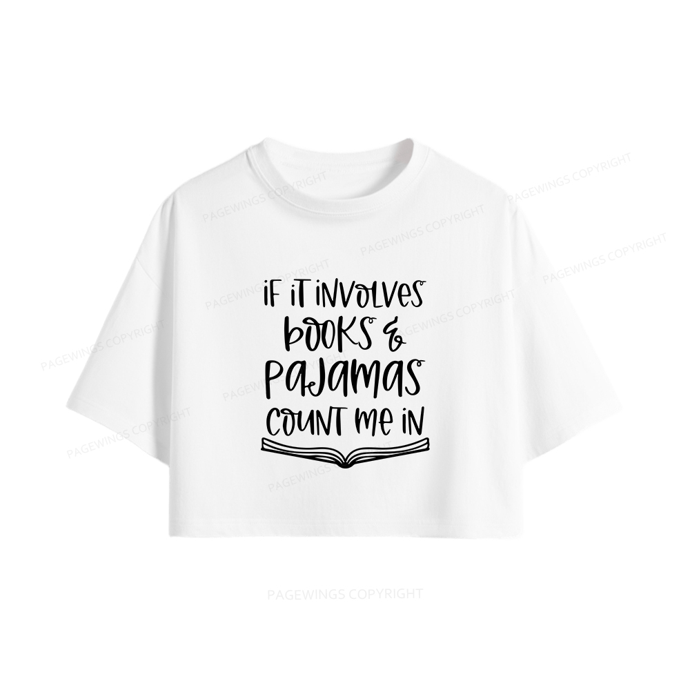 Pagewings If It Involves Books And Pajamas Count Me In Women Crop Tops