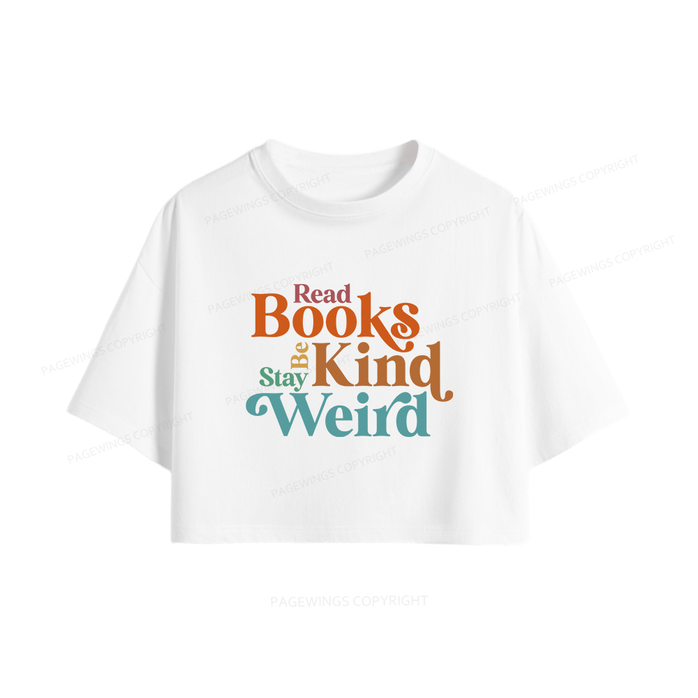 Pagewings Read Books Be Kind Stay Weird Women Crop Tops