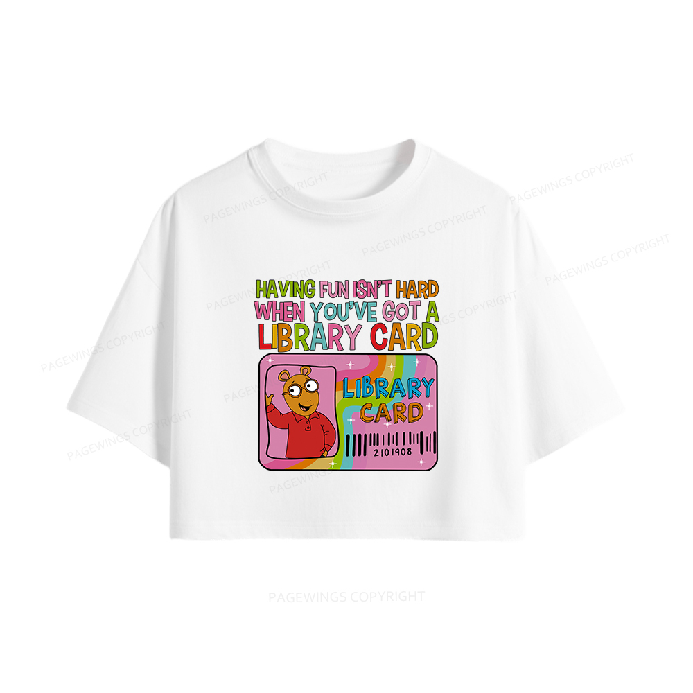 Pagewings Having Fun Isn't Hard When You've Got A Library Card Women Crop Tops