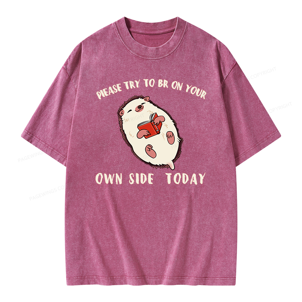 Pagewings Please Try To Be On Your Own Side Today Unisex Washed T-shirt