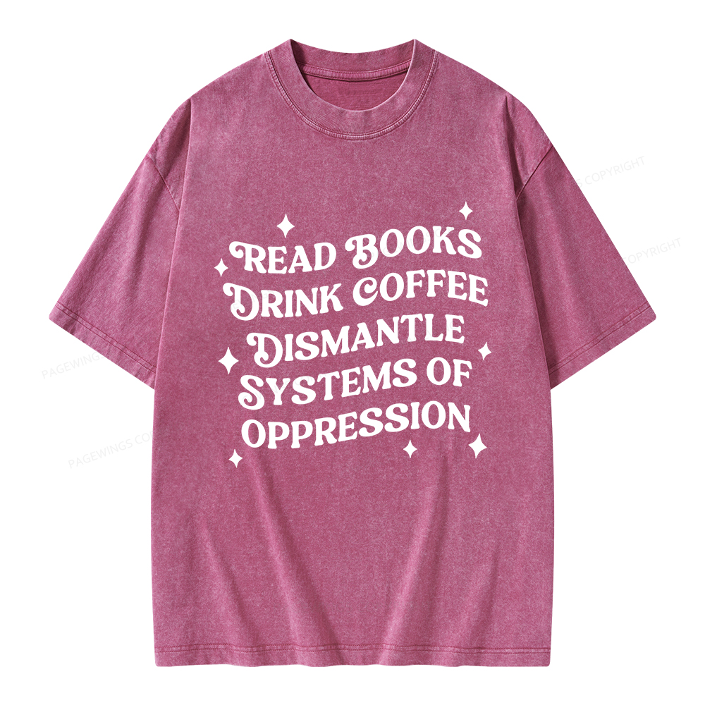 Pagewings Read Books Drink Coffee Dismantle Systems Unisex Washed T-shirt