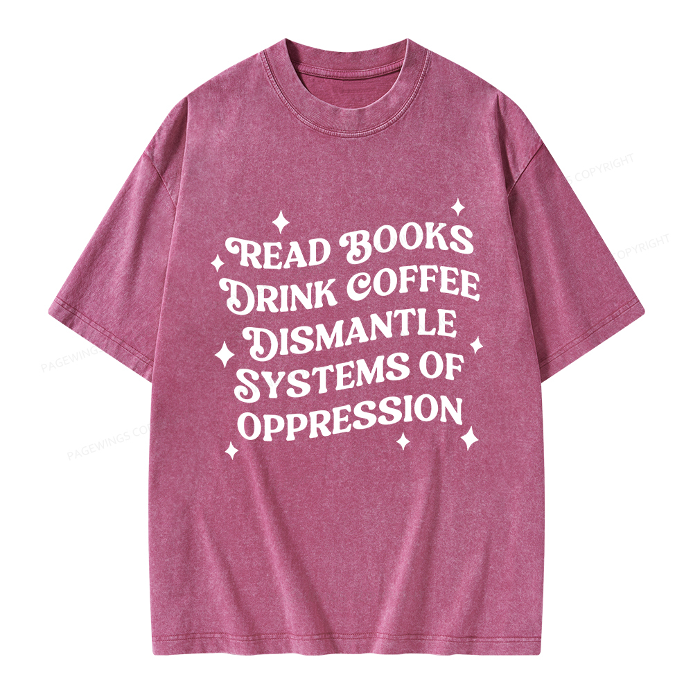 Pagewings Read Books Drink Coffee Dismantle Systems Unisex Washed T-shirt