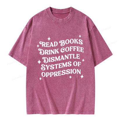 Pagewings Read Books Drink Coffee Dismantle Systems Unisex Washed T-shirt