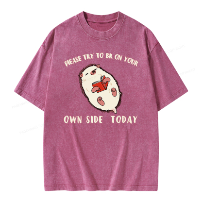 Pagewings Please Try To Be On Your Own Side Today Unisex Washed T-shirt