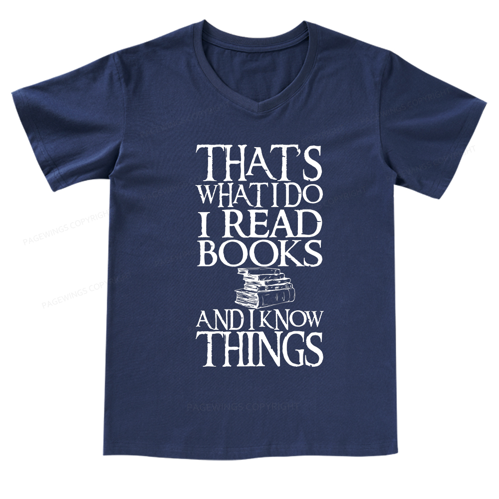 Pagewings That's What I Do I Read Books And I Know Things V-neck T-shirt