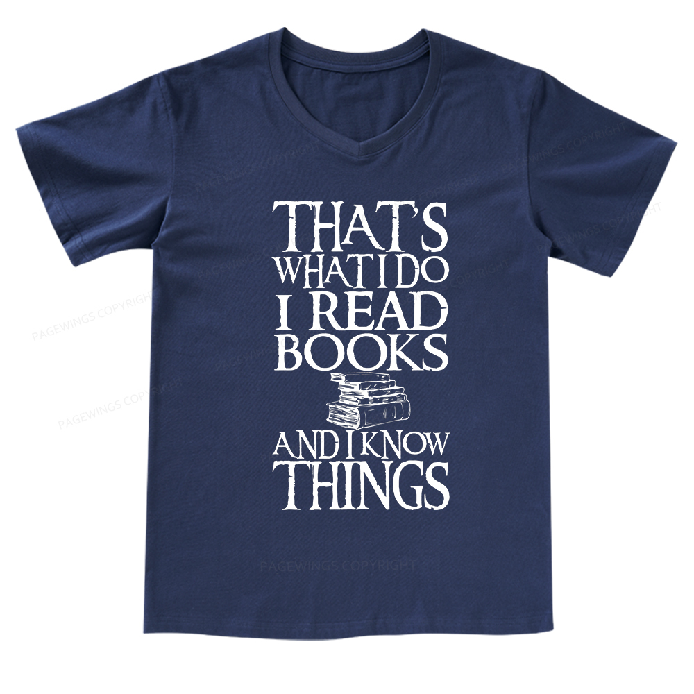 Pagewings That's What I Do I Read Books And I Know Things V-neck T-shirt