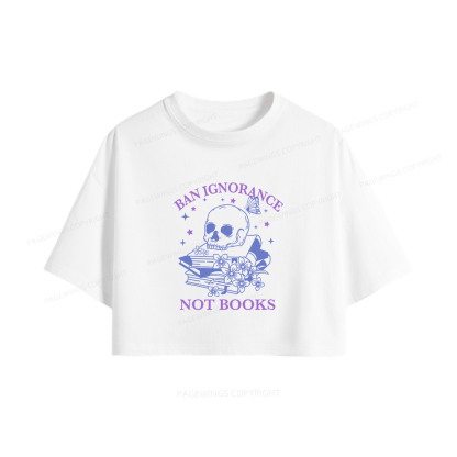 Pagewings Ban Lgnorance Not Books Women Crop Tops