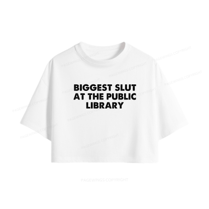 Pagewings Biggest Slut At The Public Library Women Crop Tops