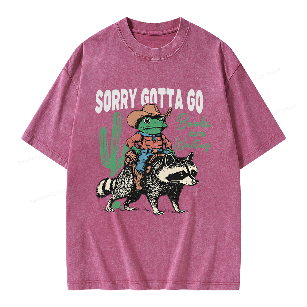 Pagewings Sorry Gotta Go Books Are Waiting Unisex Washed T-shirt