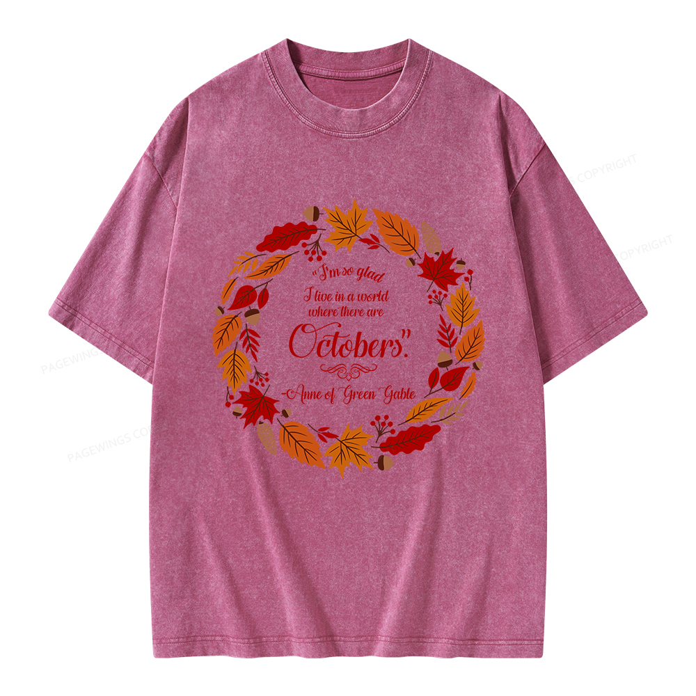 Pagewings I'm So Glad I Live In A World Where There Are Octobers Unisex Washed T-shirt