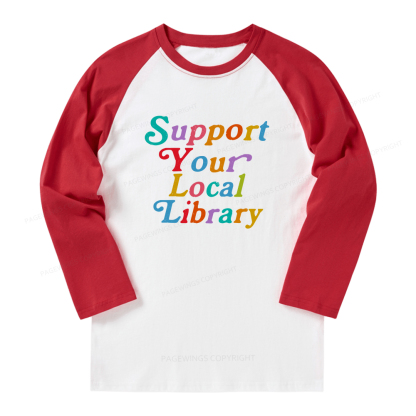 Pagewings Support Your Local Library Long Sleeve Raglan T-shirt