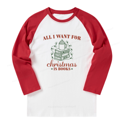 Pagewings All I Want For Christmas Is Books Long Sleeve Raglan T-shirt