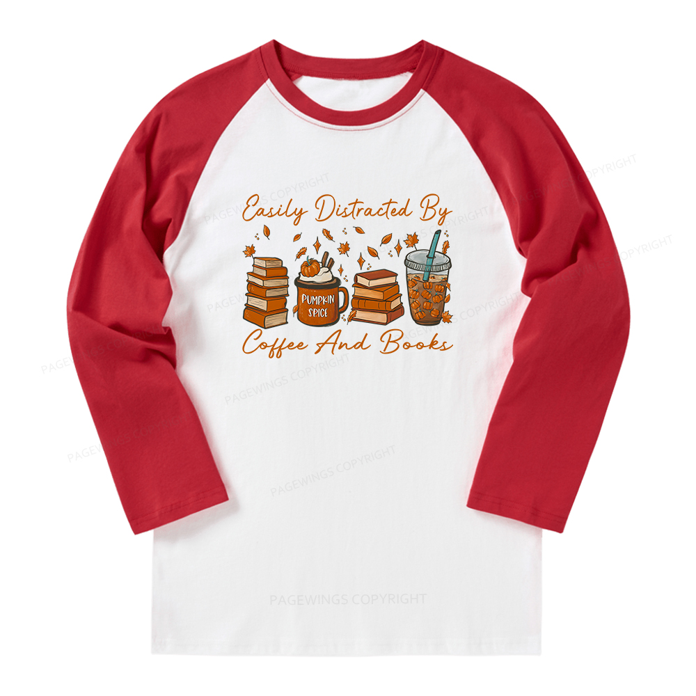 Pagewings Easily Distracted By Coffee And Books Long Sleeve Raglan T-shirt