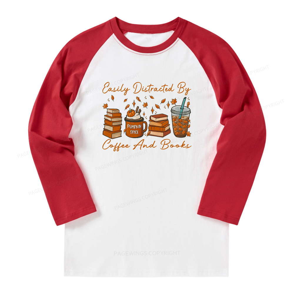 Pagewings Easily Distracted By Coffee And Books Long Sleeve Raglan T-shirt