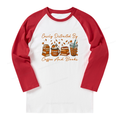 Pagewings Easily Distracted By Coffee And Books Long Sleeve Raglan T-shirt