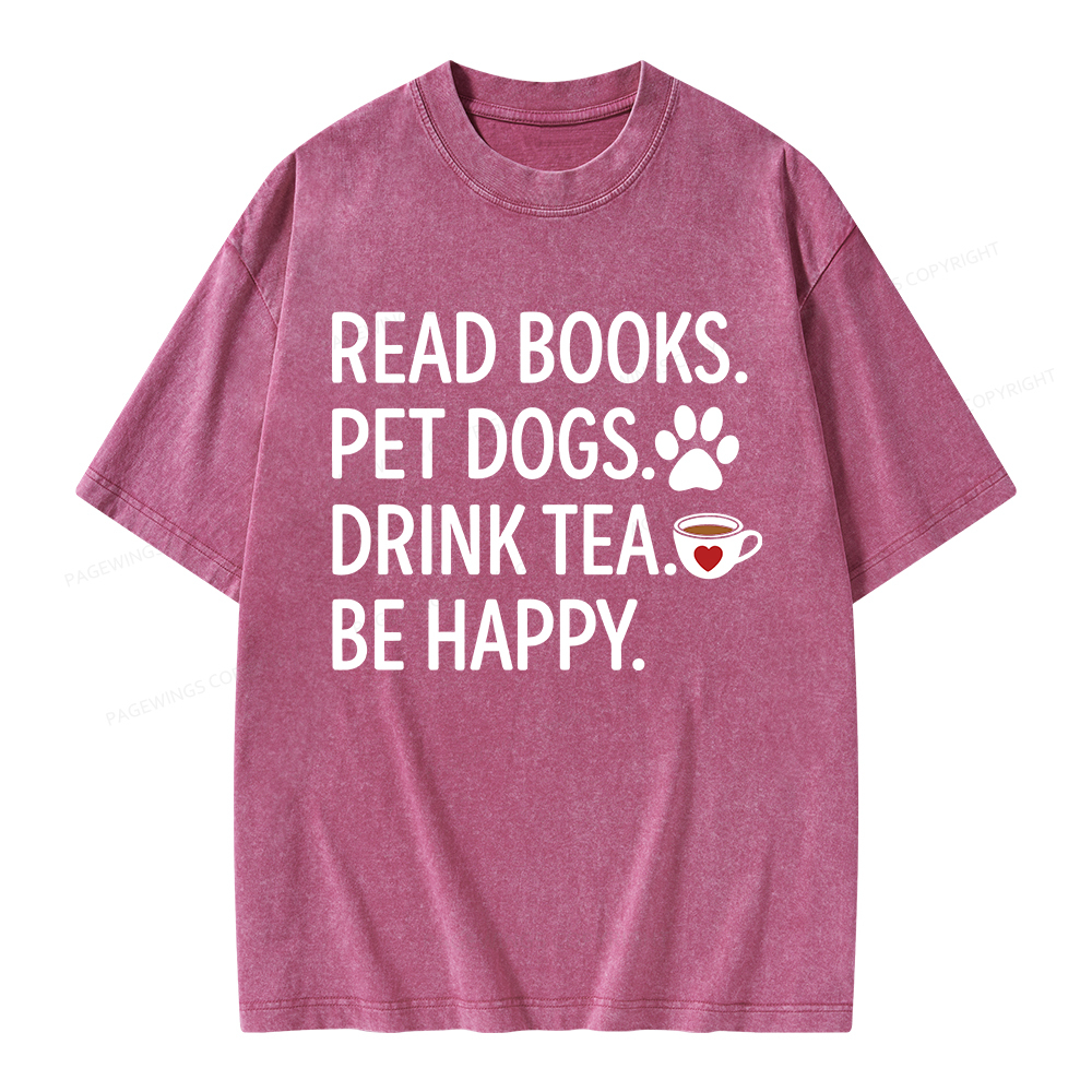 Pagewings Read Books Pet Dogs Drink Tea Be Happy Unisex Washed T-shirt