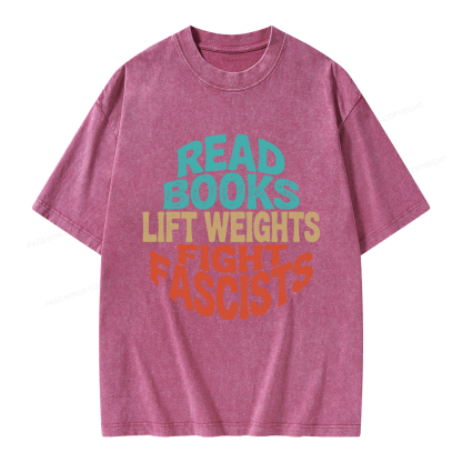 Pagewings Read Books Lift Weights Fight Fascists Unisex Washed T-shirt