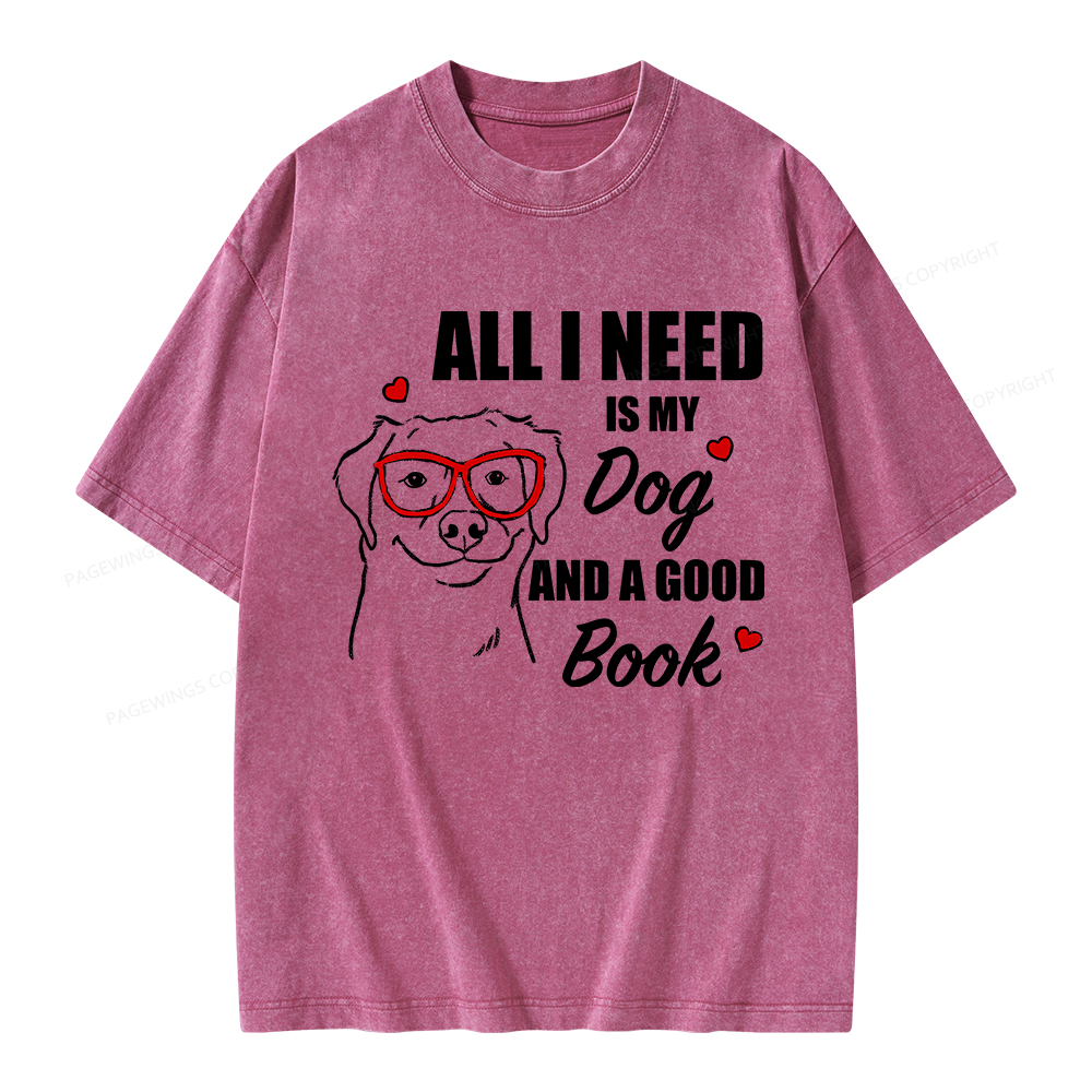 Pagewings All I Need Is My Dog And A Good Book Unisex Washed T-shirt