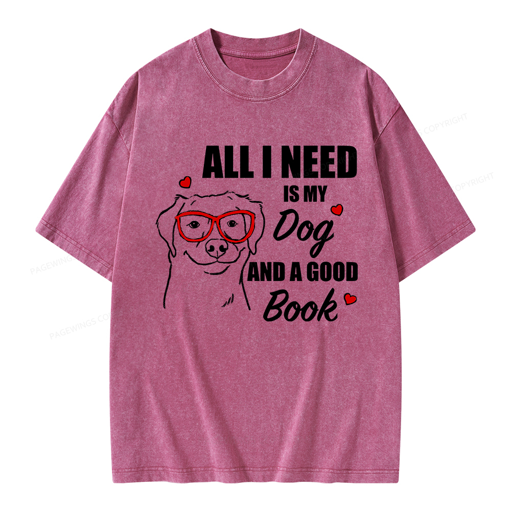 Pagewings All I Need Is My Dog And A Good Book Unisex Washed T-shirt