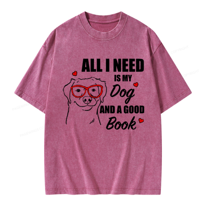 Pagewings All I Need Is My Dog And A Good Book Unisex Washed T-shirt
