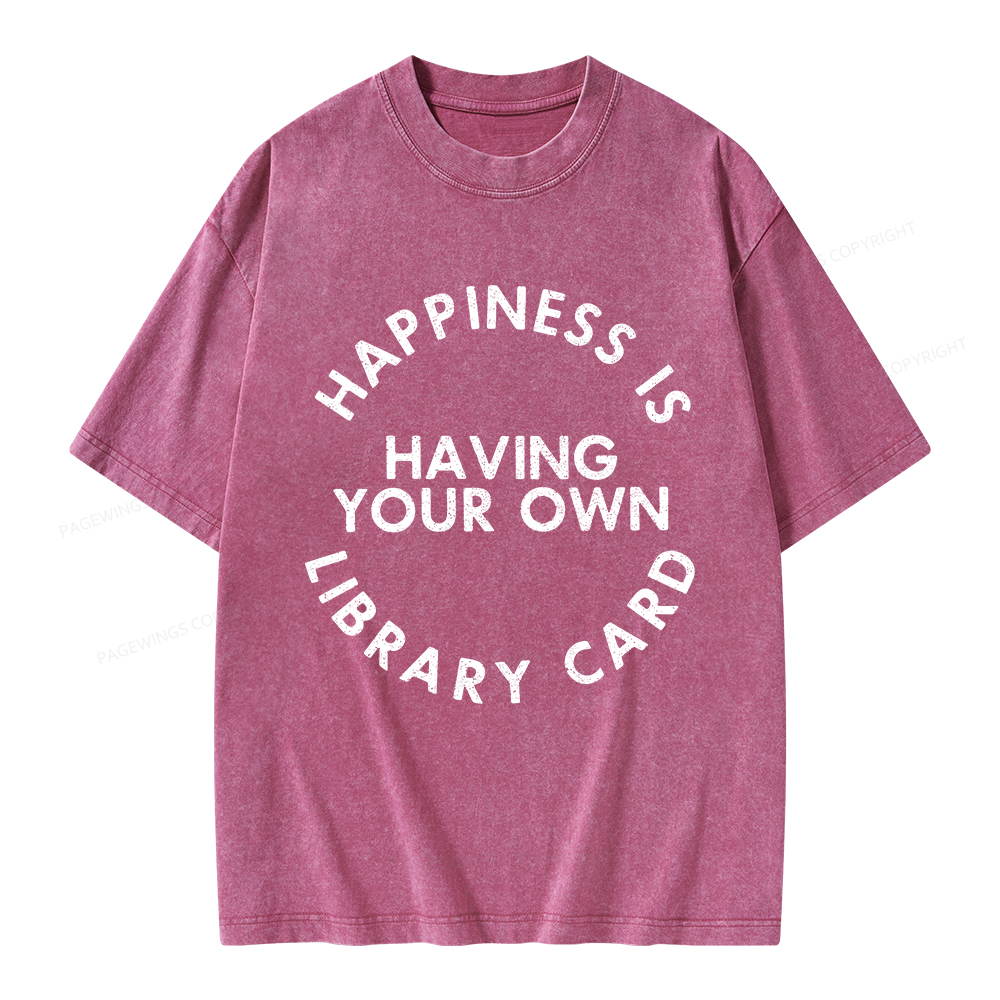 Pagewings Happiness Is Having Your Own Library Card Unisex Washed T-shirt