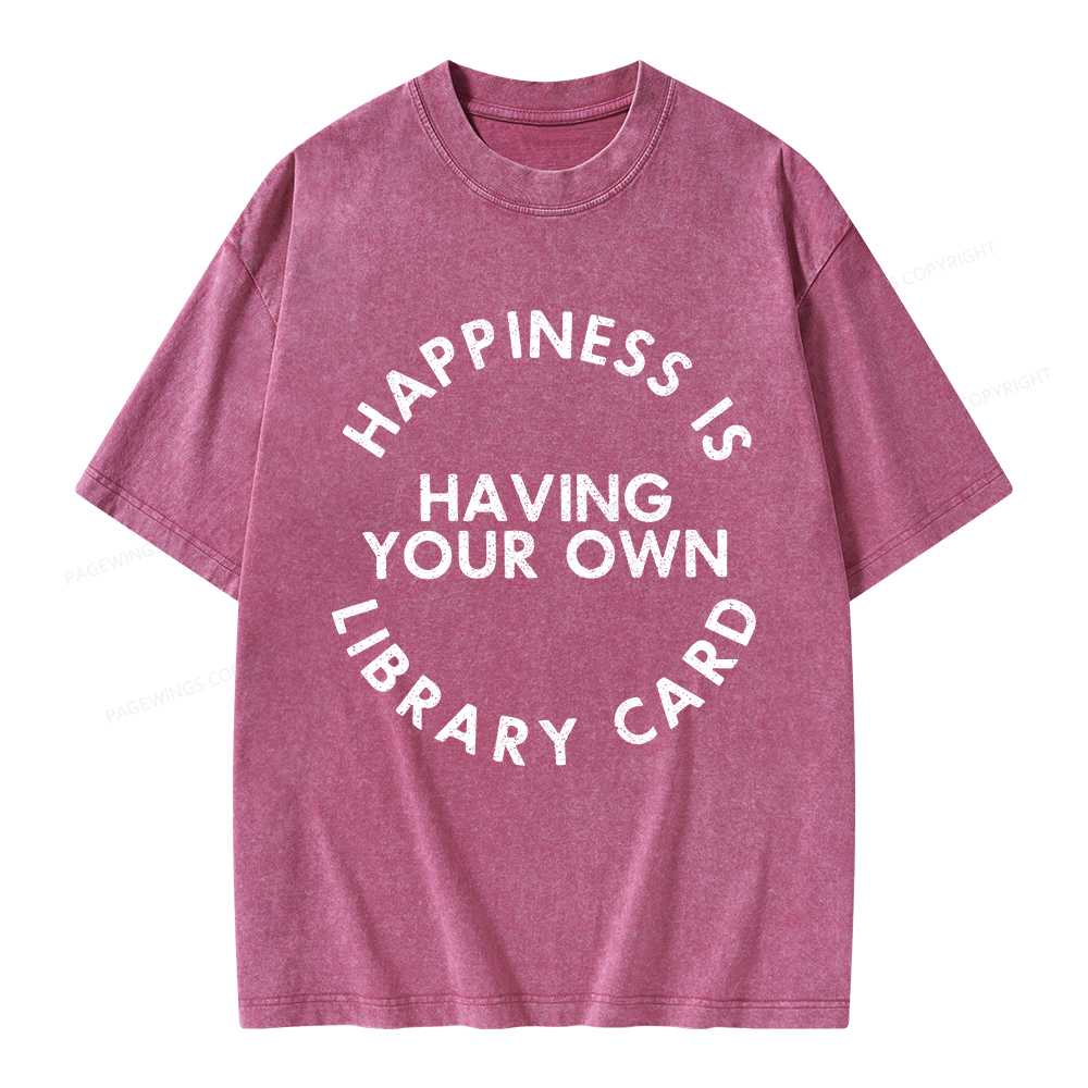 Pagewings Happiness Is Having Your Own Library Card Unisex Washed T-shirt