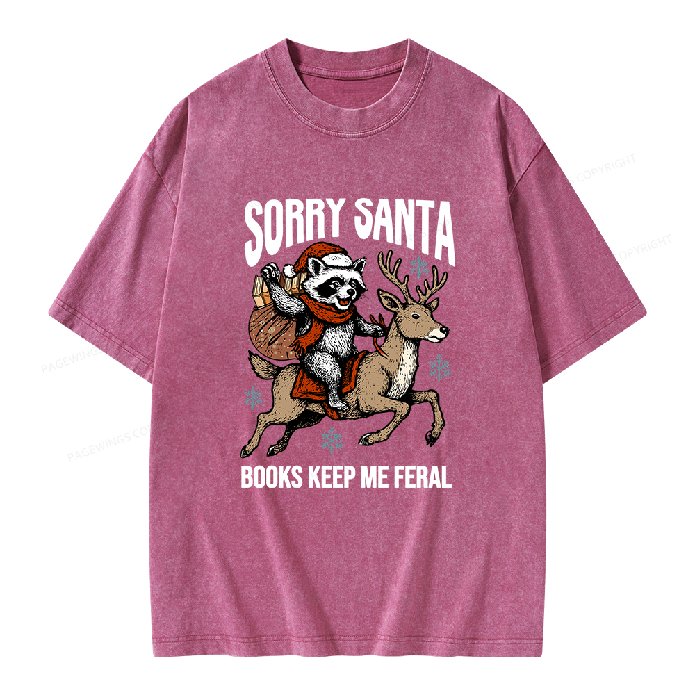 Pagewings Sorry Santa Books Keep Me Feral Unisex Washed T-shirt