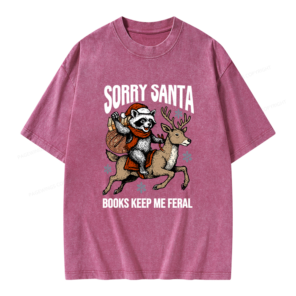 Pagewings Sorry Santa Books Keep Me Feral Unisex Washed T-shirt