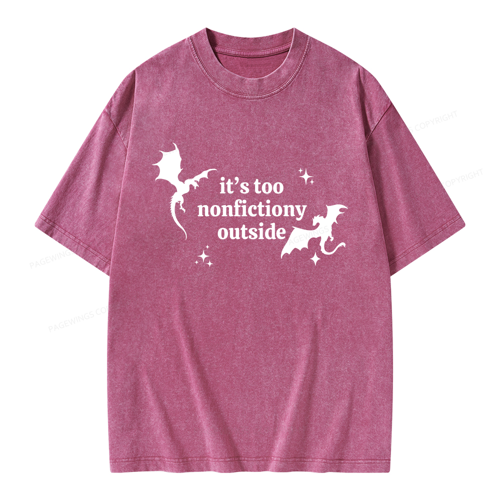 Pagewings It’s Too Nonfictiony Outside Unisex Washed T-shirt