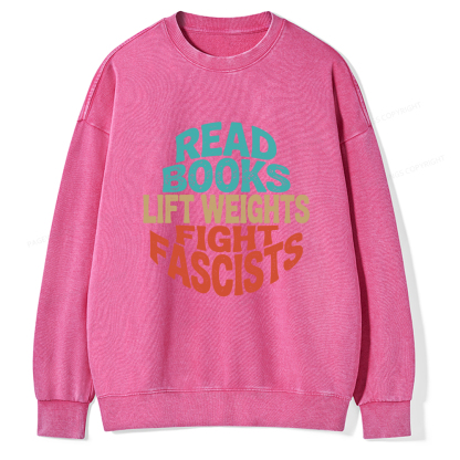 Pagewings Read Books Lift Weights Fight Fascists Unisex Washed Sweatshirt