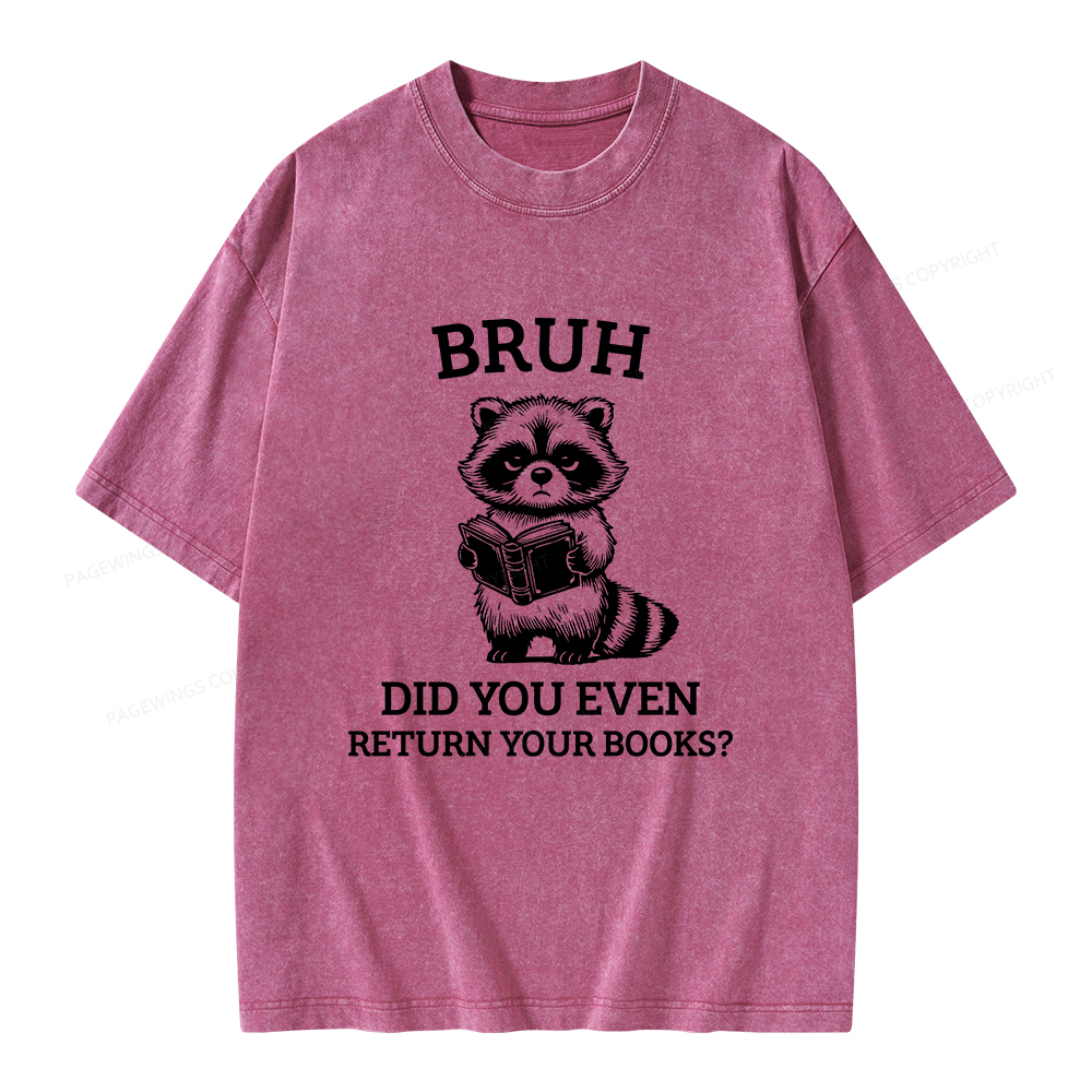 Pagewings Bruh Return Your Books Raccoon Unisex Washed T-shirt