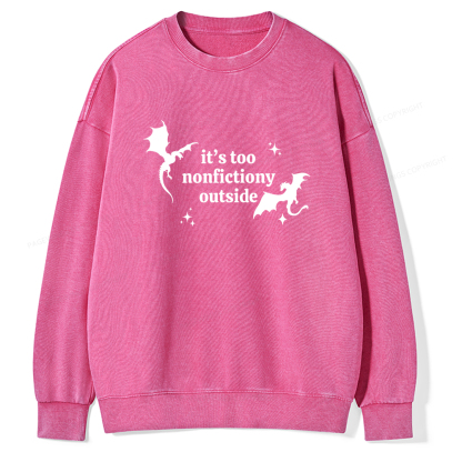 Pagewings It’s Too Nonfictiony Outside Unisex Washed Sweatshirt