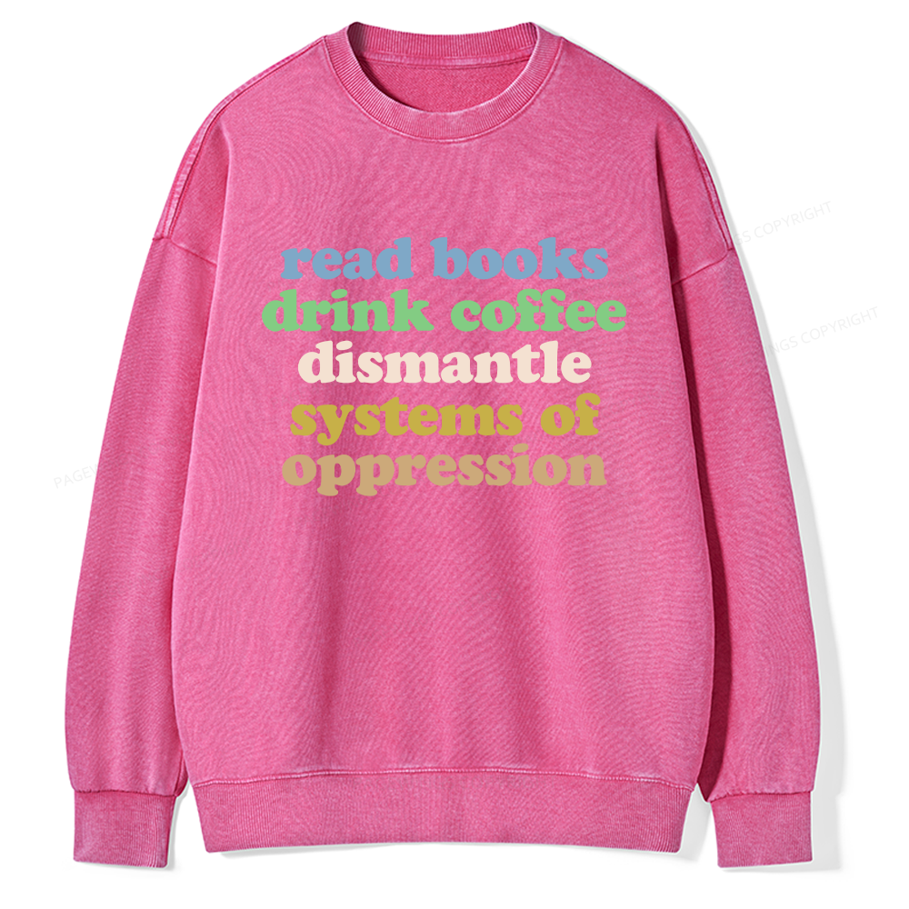 Pagewings Read Books Drink Coffee Dismantle Systems Unisex Washed Sweatshirt