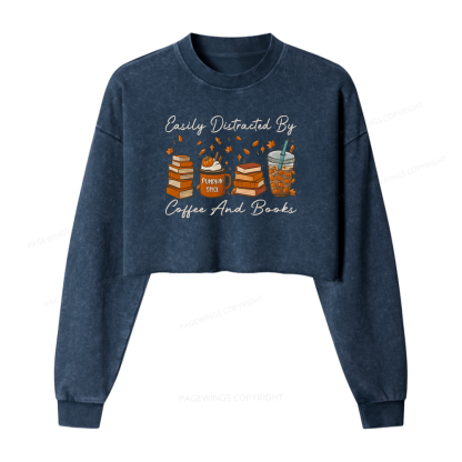 Pagewings Easily Distracted By Coffee And Books Women Washed Crop Sweatshirt