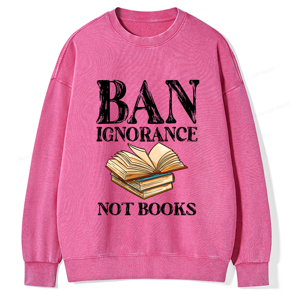 Pagewings Ban Ignorance Not Books Unisex Washed Sweatshirt