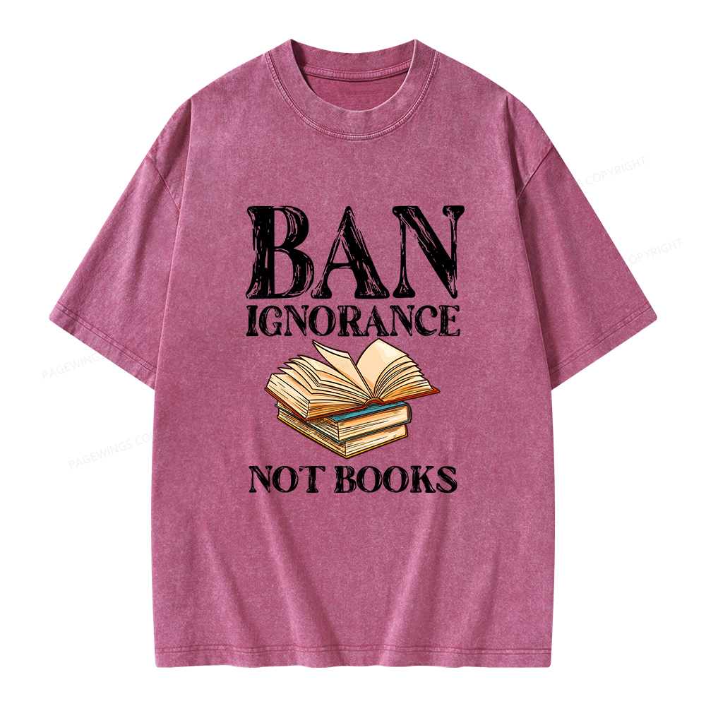 Pagewings Ban Ignorance Not Books Unisex Washed T-shirt