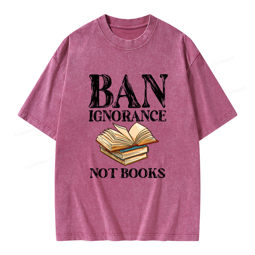 Pagewings Ban Ignorance Not Books Unisex Washed T-shirt