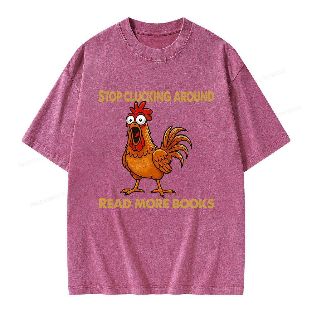 Pagewings Stop Clucking Around Read More Books Unisex Washed T-shirt
