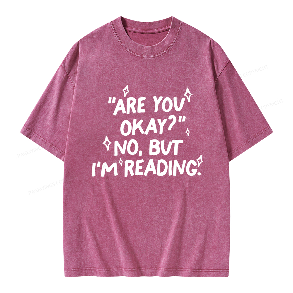 Pagewings Are You Okay No But I'm Reading Unisex Washed T-shirt