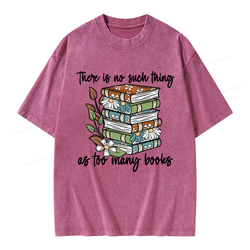 Pagewings There Is No Such Thing As Too Many Books Unisex Washed T-shirt