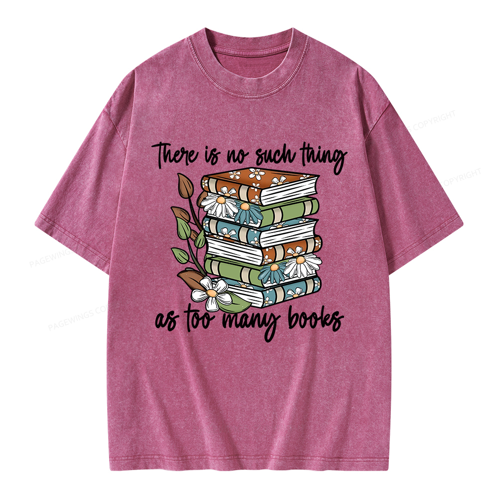 Pagewings There Is No Such Thing As Too Many Books Unisex Washed T-shirt
