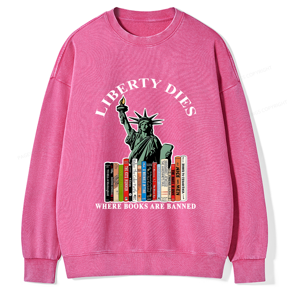 Pagewings Liberty Dies Where Books Are Banned T-Shirt Unisex Washed Sweatshirt