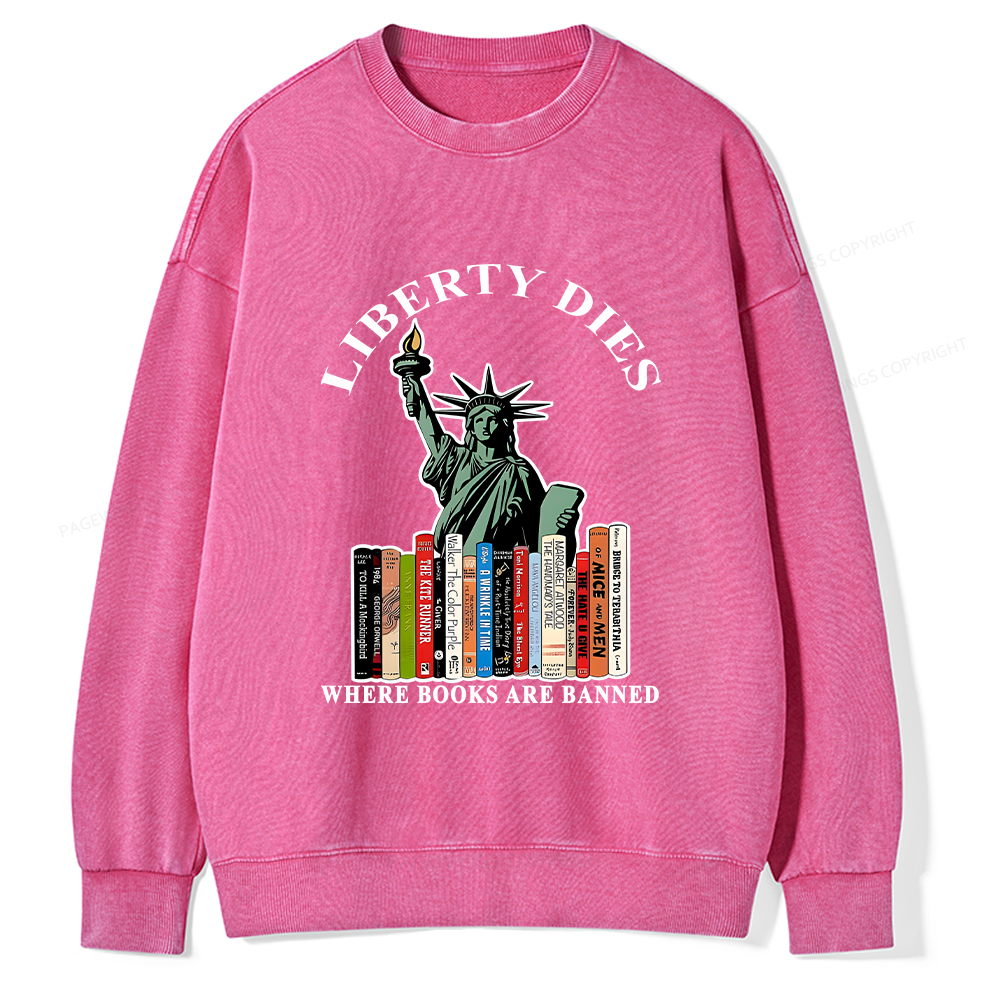 Pagewings Liberty Dies Where Books Are Banned T-Shirt Unisex Washed Sweatshirt